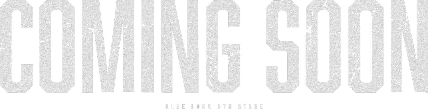 COMING SOON BLUE LOCK 5TH STAGE